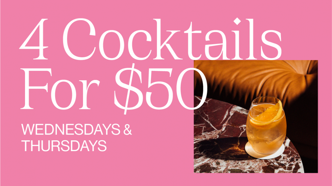 4 Cocktails for $50